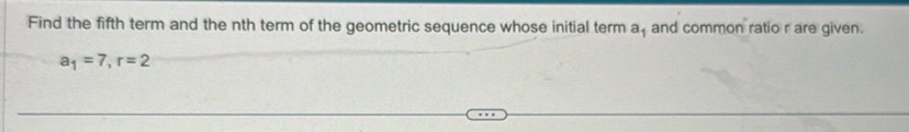 img of Find the fifth term and the nth term of the geometric...