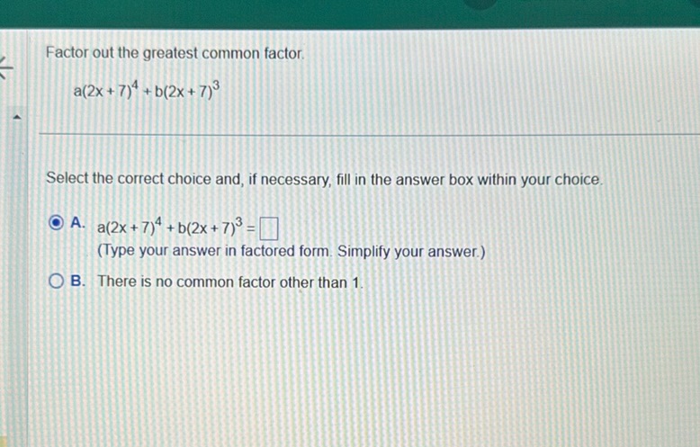 img of Factor out the greatest common factor.  a(2x + 7)^4 + b(2x...