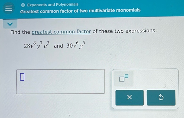 img of Find the greatest common factor of these two expressions....