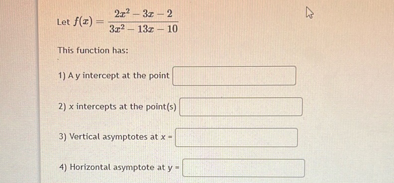 img of Let \( f(x) = \frac{2x^2 - 3x - 2}{3x^2 - 13x - 10} \)...