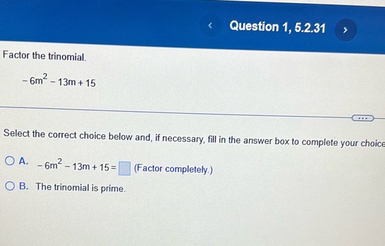 img of Factor the trinomial.  $-6m^2 - 13m + 15$  Select the...