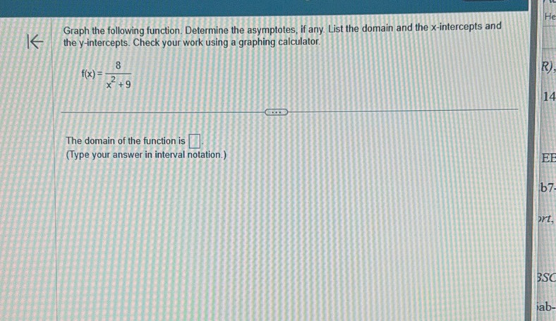 img of Graph the following function. Determine the asymptotes, if...