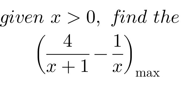 img of Given \( x > 0 \), find the maximum of \(\left(...