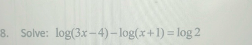 img of Solve: \(\log(3x - 4) - \log(x + 1) = \log 2\)