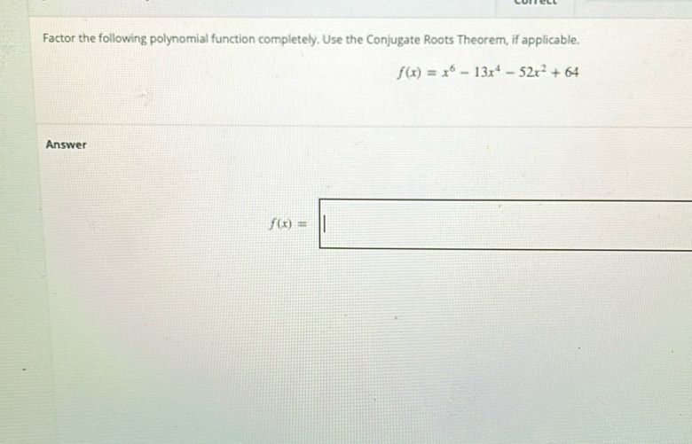 img of Factor the following polynomial function completely. Use...