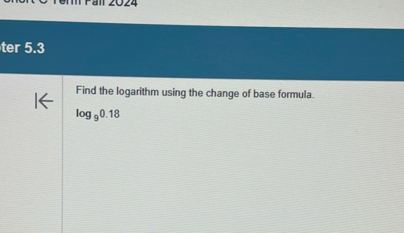 img of Find the logarithm using the change of base formula....