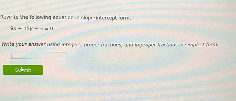 img of Rewrite the following equation in slope-intercept form.  9x...