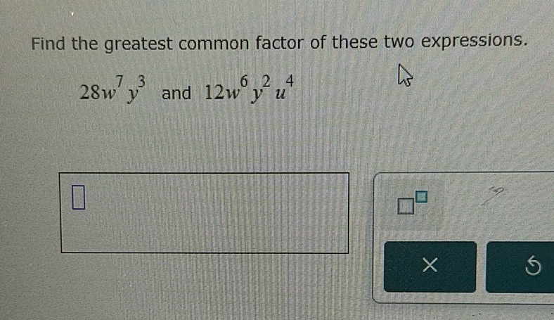 img of Find the greatest common factor of these two expressions....