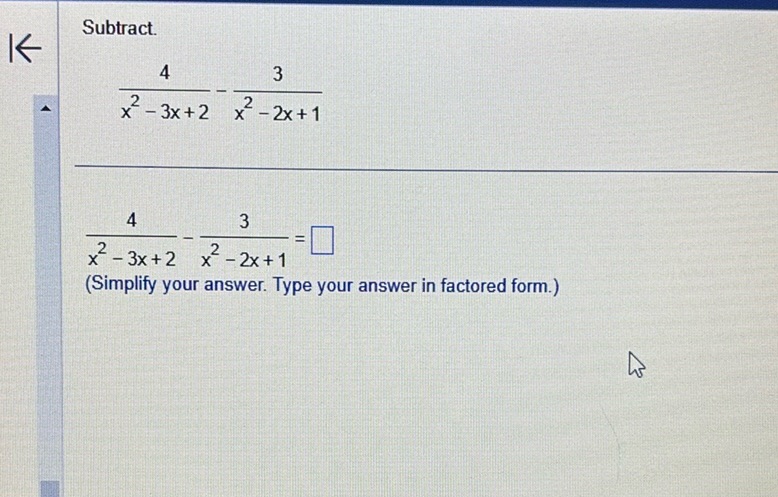 img of Subtract.  \frac{4}{x^2 - 3x + 2} - \frac{3}{x^2 - 2x +...