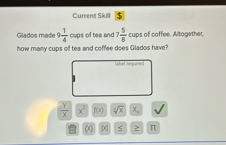 img of Current Skill $\$\$ Glados made 9\frac{1}{4} cups of tea...