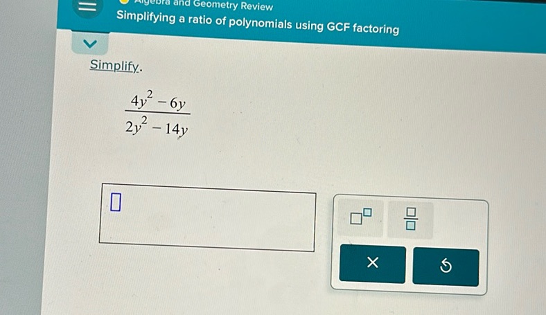 img of Simplify.  \frac{4y^2 - 6y}{2y^2 - 14y}