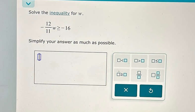 img of Solve the inequality for w. - \frac{12}{11} w \geq -16...